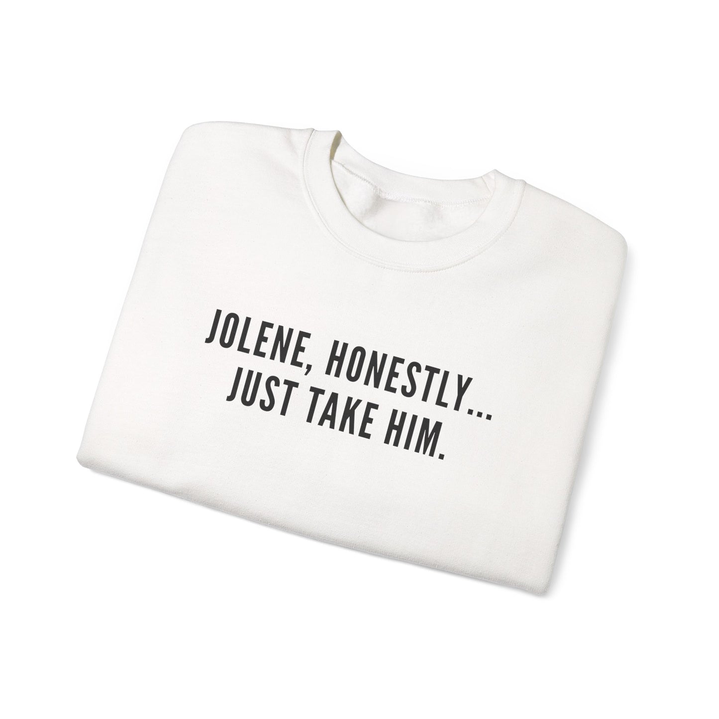 Jolene Honestly Just Take Him Sweatshirt| Funny Country Music Top | Dolly Inspired Slogan Jumper | Retro Lyric Top