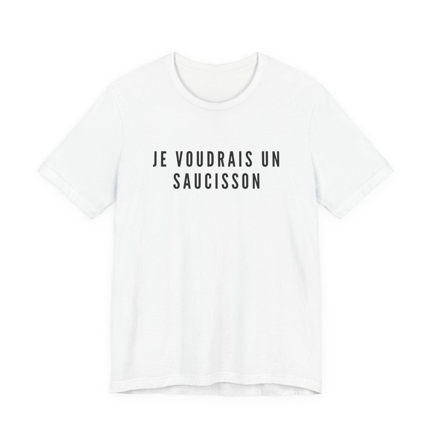 Je Voudrais Un Saucisson T-Shirt | Funny GCSE French Nostalgia Tee | British School Humour Gift | You Know The One