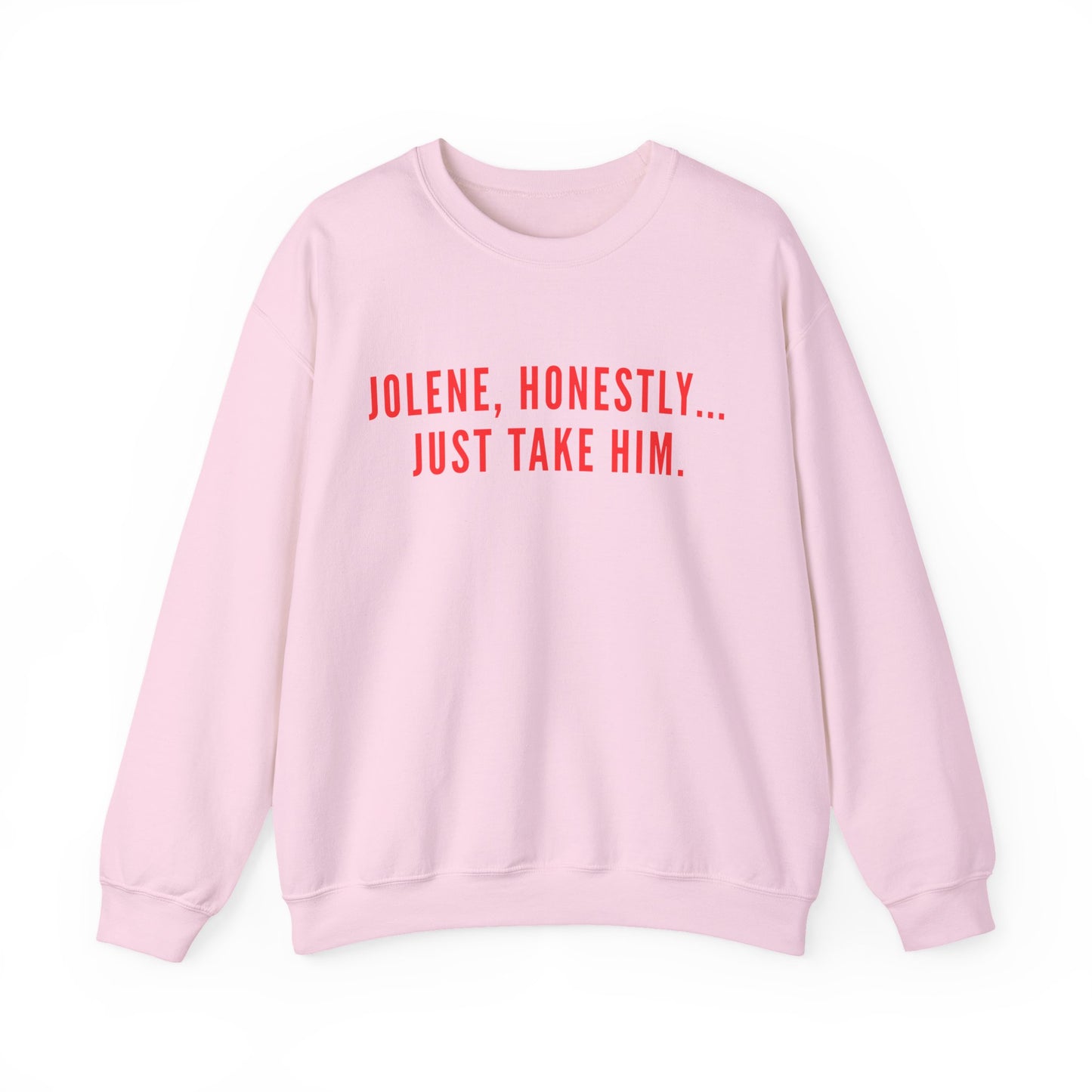Jolene Honestly Just Take Him Sweatshirt| Funny Country Music Top | Dolly Inspired Slogan Jumper | Retro Lyric Top