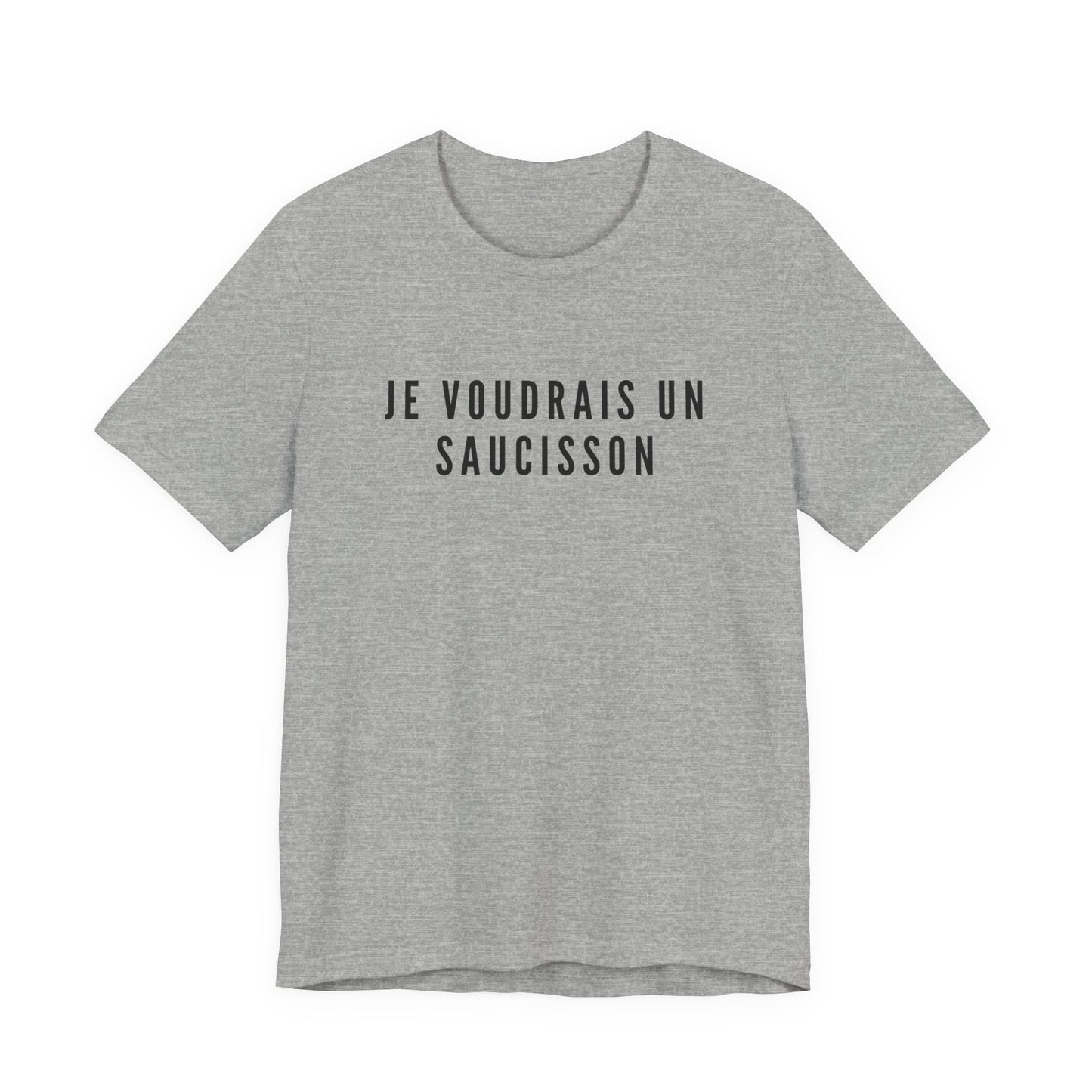 Je Voudrais Un Saucisson T-Shirt | Funny GCSE French Nostalgia Tee | British School Humour Gift | You Know The One
