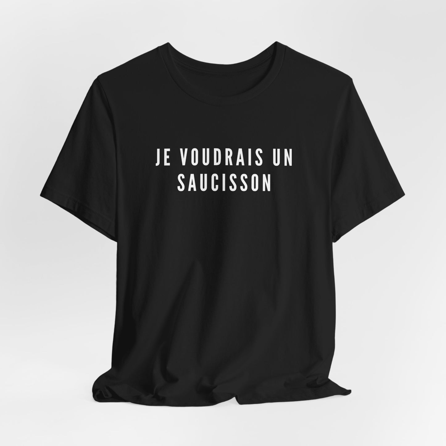 Je Voudrais Un Saucisson T-Shirt | Funny GCSE French Nostalgia Tee | British School Humour Gift | You Know The One