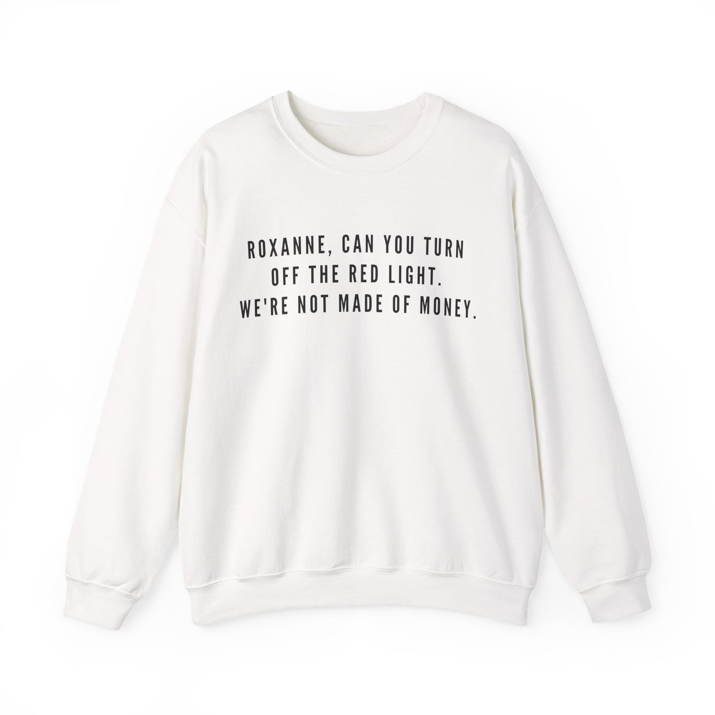 Roxanne, Can You Turn Off The Red Light? Funny Music Parody Sweatshirt