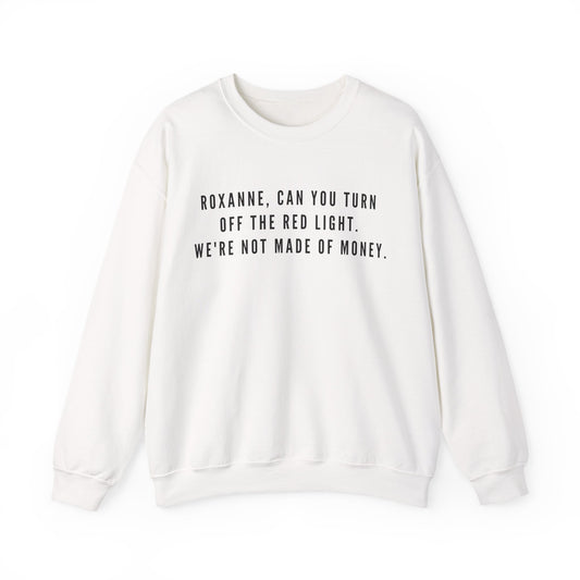 Roxanne, Can You Turn Off The Red Light? Funny Music Parody Sweatshirt