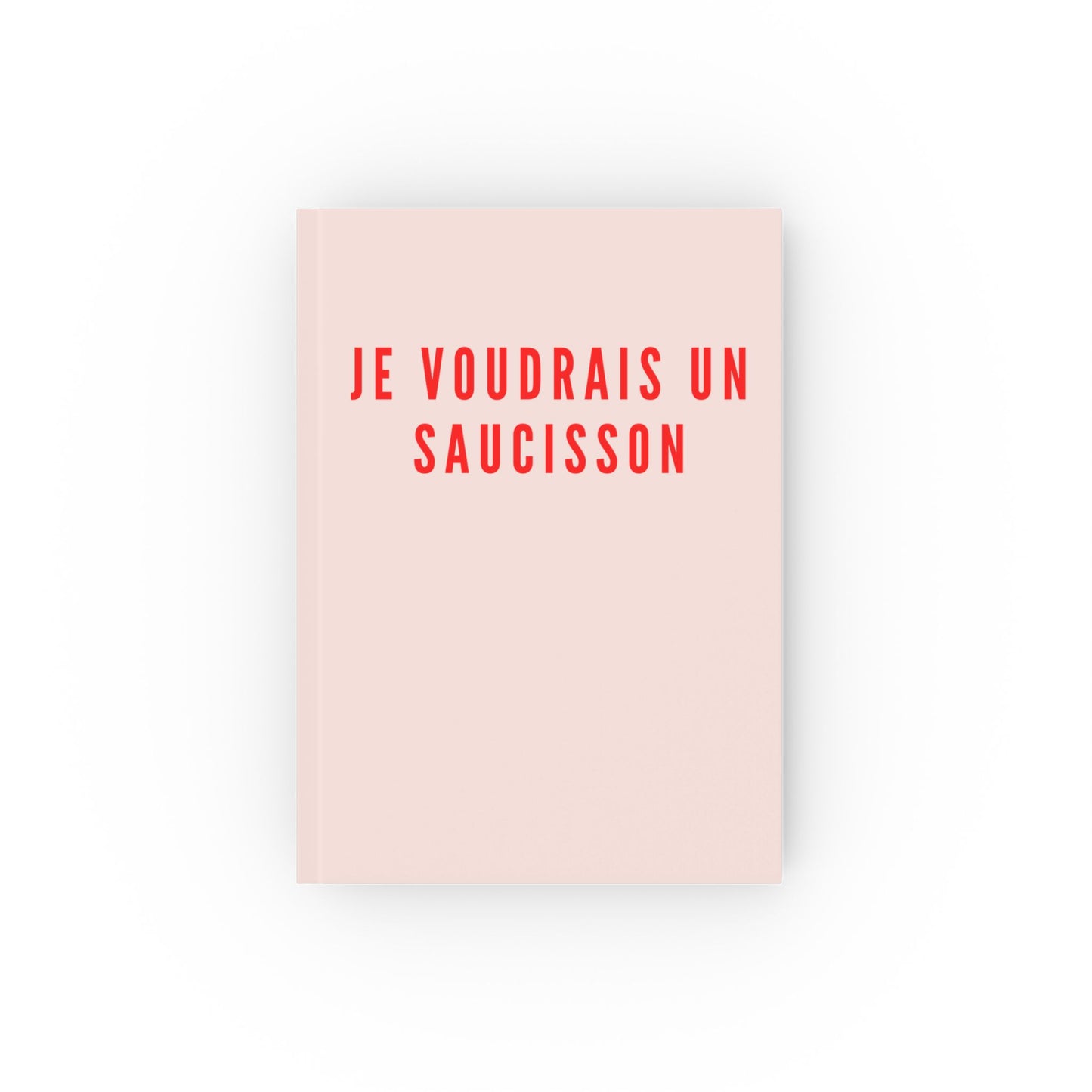 Je Voudrais Un Saucisson Hardback Journal | Funny GCSE French Nostalgia Notebook | British School Humour Gift | You Know The One