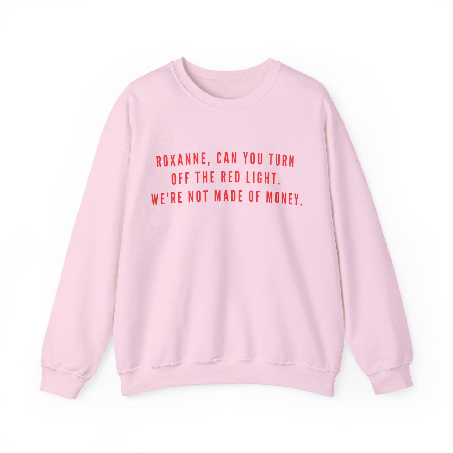 Roxanne, Can You Turn Off The Red Light? Funny Music Parody Sweatshirt
