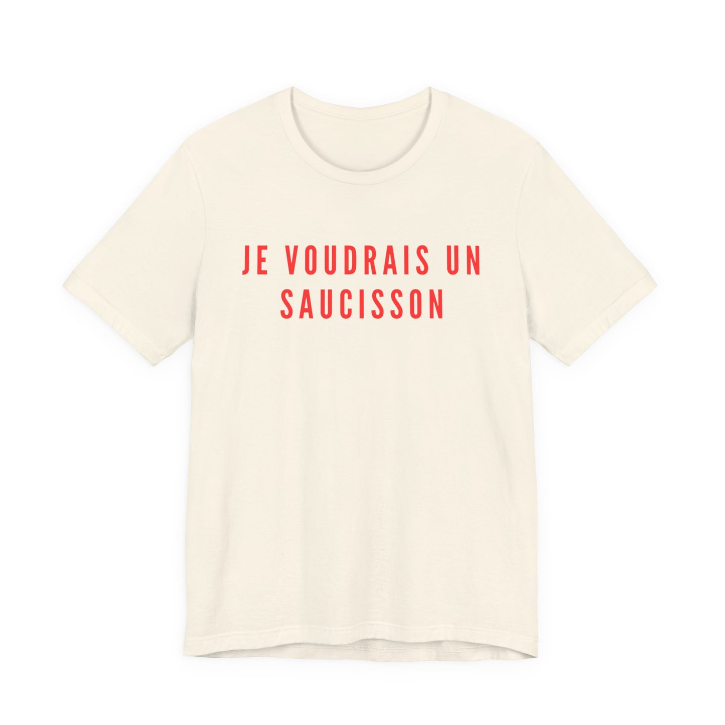 Je Voudrais Un Saucisson T-Shirt | Funny GCSE French Nostalgia Tee | British School Humour Gift | You Know The One