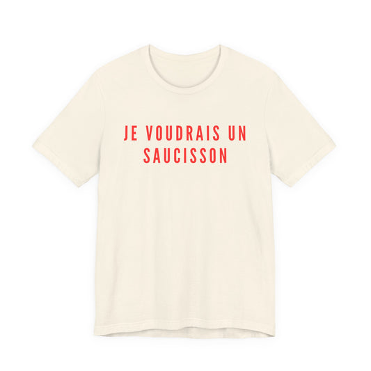 Je Voudrais Un Saucisson T-Shirt | Funny GCSE French Nostalgia Tee | British School Humour Gift | You Know The One