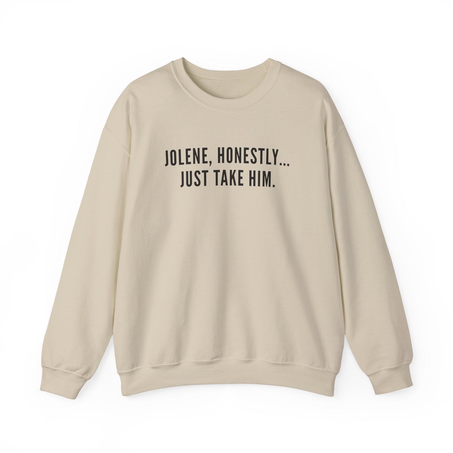 Jolene Honestly Just Take Him Sweatshirt| Funny Country Music Top | Dolly Inspired Slogan Jumper | Retro Lyric Top